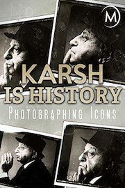 Karsh is History: Photographing Icons