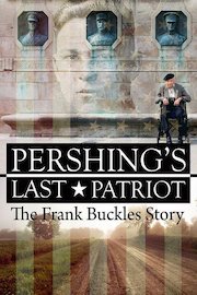 Pershing's Last Patriot: The Frank Buckles Story