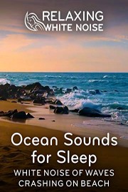 Relaxing White Noise: Ocean Sounds for Sleep - White Noise Of Waves Crashing On Beach
