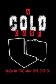 A Cold Case: Based On True Jack Boyz Stories