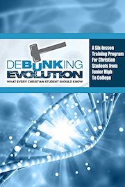 Debunking Evolution: What Every Christian Student Should Know