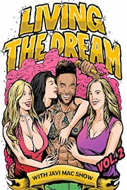 Living The Dream with Javi Mac Vol.2