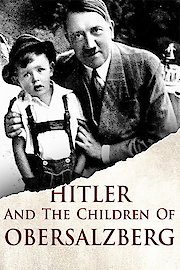 Hitler And The Children Of Obersalzberg