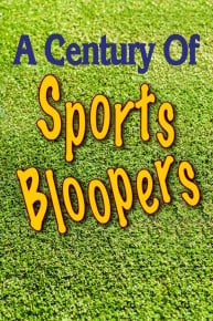 A Century of Sports Bloopers