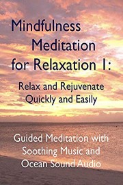 Mindfulness Meditation for Relaxation 1: Relax and Rejuvenate, Quickly and Easily - Guided Meditation Video with Soothing Music and Ocean Sound Audio.