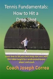 Tennis Fundamentals: How to Hit a Drop Shot