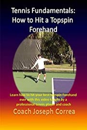 Tennis Fundamentals: How to Hit a Topspin Forehand