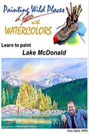 Painting Wild Places with Watercolors: Learn To Paint Lake McDonald