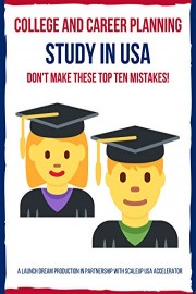 College and Career Planning | Study in USA | Don't Make These Top Ten Mistakes!
