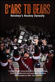 B'ars to Bears: Hershey's Hockey Dynasty