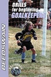 Drills for Beginning Goalkeepers