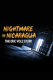 Nightmare in Nicaragua: The Eric Volz Story HD