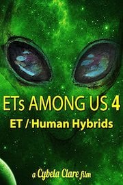 ETs Among Us 4: The Reality of ET / Human Hybrids