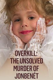 Overkill: The Unsolved Murder of JonBenet