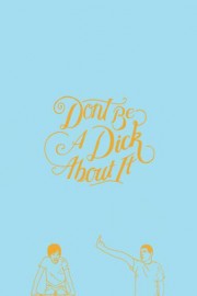 Don't Be A D*ck About It