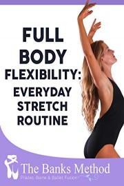 Full Body Flexibility: Everyday Stretch Routine | The Banks Method