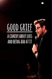 Good Grief: A Comedy About Loss and Being Bad at It