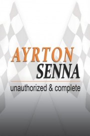 The Ayrton Senna Story: Unauthorized And Complete