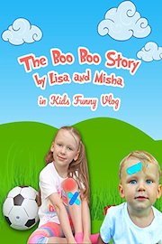 The Boo Boo Story By Lisa and Misha in Kids Funny Vlog