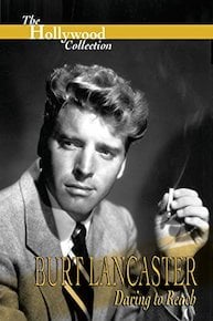 The Hollywood Collection: Burt Lancaster Daring to Reach