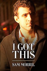 Sam Morril: I Got This