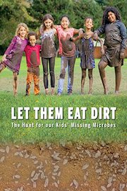 Let Them Eat Dirt: The Hunt for Our Kids' Missing Microbes