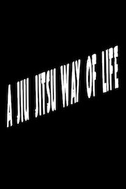 A Jiu Jitsu Way of Life