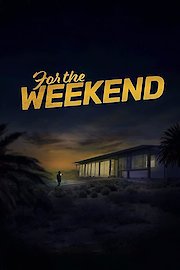 For The Weekend