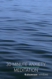 30-Minute Anxiety Meditation