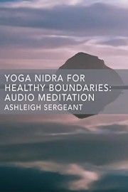 Yoga Nidra for Healthy Boundaries: Audio Meditation