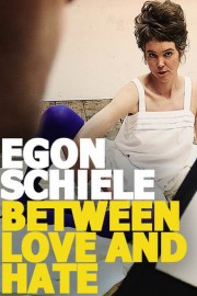 Egon Schiele - Between Love and Hate