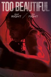 Too Beautiful: Our Right to Fight
