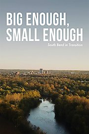Big Enough, Small Enough - South Bend in Transition