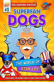 Superfan Dogs: The World of Stan Lee