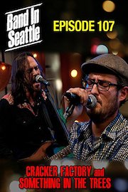 Cracker Factory And Something In The Trees - Band In Seattle: Episode 107