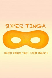 Super Tinga : Hero From Two Continents