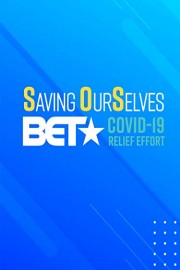 Saving Our Selves: A BET COVID-19 Relief Effort