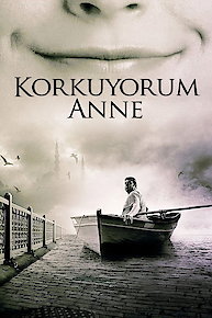 Korkuyorum Anne