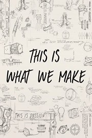 This Is What We Make