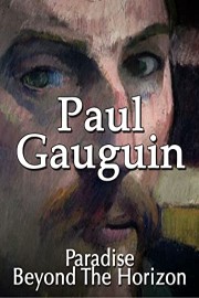 Paul Gauguin: Paradise Beyond The Horizon