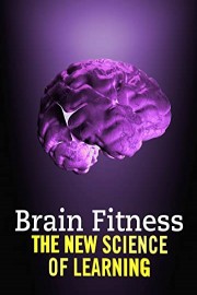 Brain Fitness: The New Science of Learning