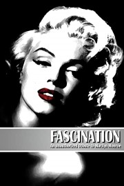 Fascination: The unauthorized story on Marilyn Monroe