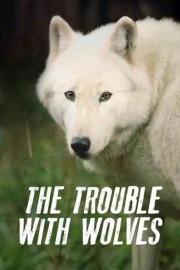 The Trouble With Wolves
