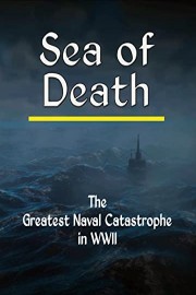 Sea of Death: The Greatest Naval Catastrophe in WWII