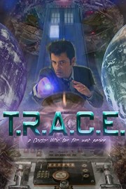 T.R.A.C.E. A Doctor Who Fan Film