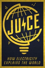 Juice: How Electricity Explains the World