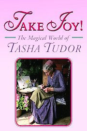 Take Joy! The Magical World of Tasha Tudor