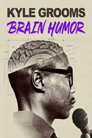 Kyle Grooms: Brain Humor