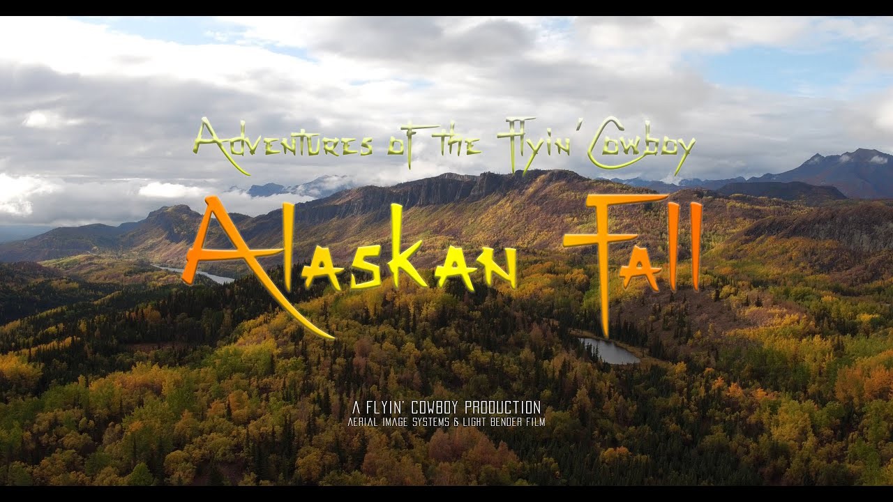 Adventures of the Flyin' Cowboy Alaskan Fall