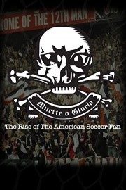 Muerte O Gloria The Rise of the American Soccer Fan